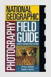 Photography Books - National Geographic Photography Field Guide - Peter K Burian & Robert Caputo