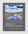 Photography Books - Mastering Landscape Photography: The Luminous Landscape Essays - Alain Briot